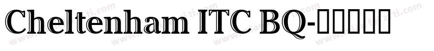 Cheltenham ITC BQ字体转换